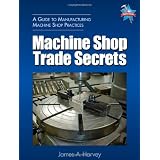 Machine Shop Trade Secrets ~ James A. Harvey