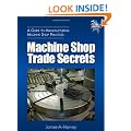 Machine Shop Trade Secrets: A Guide to Manufacturing Machine Shop Practices