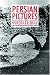 Persian Pictures: A Book of Travel (Anthem Travel Classics)