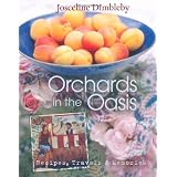 Orchards in the Oasis: Recipes, Travels & Memoriesby Josceline Dimbleby