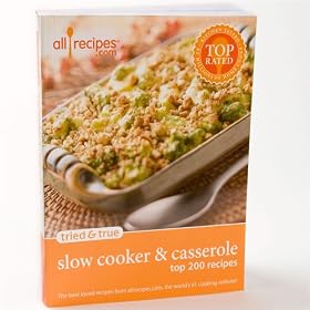 Allrecipes Tried and True Cookbook - Slow Cooker and Casseroles by Allrecipes