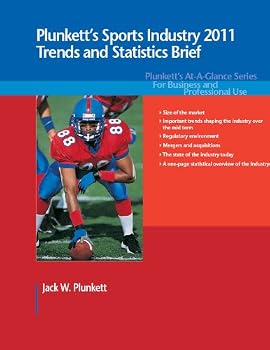 plunkett's sports industry trends and statistics brief 2011 (business brief and market research series) - jack plunkett plunkett's sports industry trends and statistics brief 2011 (business brief and market research series) - jack plunkett