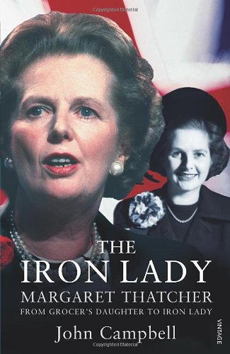 The Iron Lady: Margaret Thatcher: Grocer's Daughter to Iron Lady