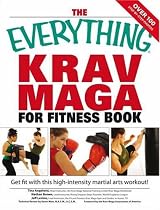 Everything Krav Maga for Fitness Book: Get Fit Fast with This High-Intensity Martial Arts Workout (Everything: Health and Fitness) (Everything)