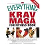 Everything Krav Maga for Fitness Book: Get fit fast with this high-intensity martial arts workout (Everything: Health and Fitness)