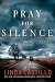 Pray for Silence: A Thriller