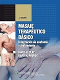 Masaje Terapeutico basico: Integracion de anatomia y tratamiento (Spanish Edition)