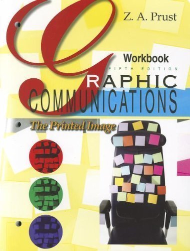 Graphic Communications: The Printed Image, Workbook Workbook, 5th (fifth) Edition by Prust, Z. A. [2009]