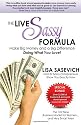 The Live Sassy Formula: Make Big Money and a Big Difference Doing What You Love!