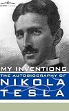 MY INVENTIONS: The Autobiography of Nikola Tesla [Hardcover]