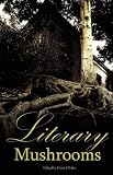 Literary Mushrooms: Tales of Terror and Horror from the Gothic Chapbooks, 1800-1835