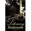 Literary Mushrooms: Tales of Terror and Horror from the Gothic Chapbooks, 1800-1835