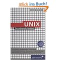 UNIX: Das umfassende Handbuch: Installation, Konfiguration, Anwendung. Systemadministration, Netzwerke, Programmierung. Datensicherung, Optimierung, Einsatz als Server (Galileo Computing)