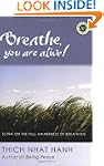 Breathe, You Are Alive: The Sutra on...