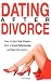 Dating After Divorce - How to Meet New Women, Start a Sexual Relationship, and Have Fun Again...