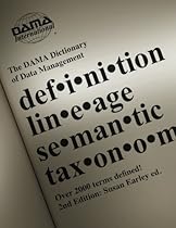 The DAMA Dictionary of Data Management, 2nd Edition: Over 2,000 Terms Defined for IT and Business Professionals The DAMA Dictionary of Data Management, 2nd Edition: Over 2,000 Terms Defined for IT and Business Professionals