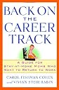 Back on the Career Track: A Guide for Stay-at-Home Moms Who Want to Return to Work