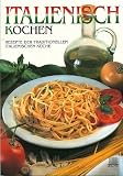 Produkt-Bild: Italienisch Kochen. Rezepte der traditionellen italienischen K&uuml;che