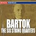Search : Bartok - The Six String Quartets
