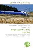High-speed Rail by Country: High- speed rail in China, JR- Maglev, Korea Train Express, Taiwan High Speed Rail, High- speed rail in Europe, High- ... States, Planned high- speed rail by country
