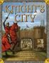 A Knight's City: With Amazing Pop-Ups and an Interactive Tour of Life in a Medieval City!