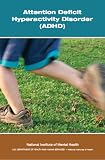 Attention Deficit Hyperactivity Disorder (ADHD) - A detailed booklet that describes ADHD symptoms, causes, and treatments, with information on getting help and coping.