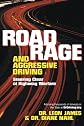 Road Rage and Aggressive Driving: Steering Clear of Highway Warfare