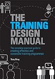 The training design manual : the complete practical guide to creating effective and successful training programmes