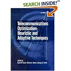 Click here to buy Telecommunications Optimization: Heuristic and Adaptive... by  David W. Corne, Martin J. Oates, and George D. Smith.