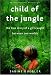 Child of the Jungle: The True Story of a Girl Caught Between Two Worlds
