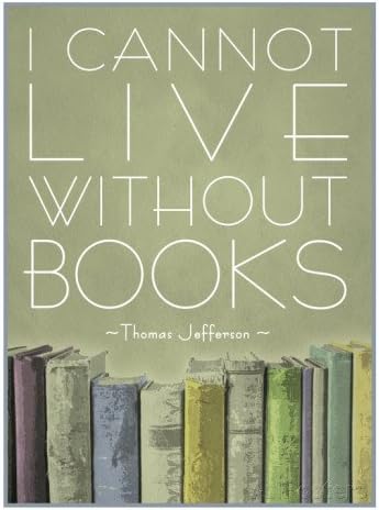 I Cannot Live Without Books Thomas Jefferson 18-Inch by 24-Inch Poster Art Print