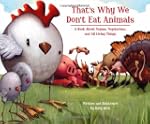 That's Why We Don't Eat Animals: A Bo...