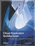 Cloud Application Architectures: Building Applications and Infrastructure in the Cloud (Theory in Practice (O'Reilly))