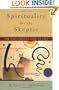 Spirituality for the Skeptic: The Thoughtful Love of Life