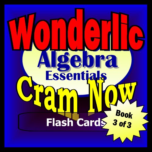 Wonderlic Prep Test ALGEBRA REVIEW Flash Cards--CRAM NOW!--Wonderlic Exam Review Book & Study Guide (Wonderlic Cram Now! 3)