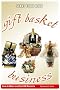 Gift Basket Business: How to Make and Sell Gift Baskets