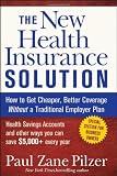 More details of book titled: The New Health Insurance Solution: How to Get Cheaper, Better Coverage Without a Traditional Employer Plan