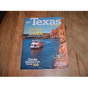 Texas Journey magazine, May June 2010 issue-Houseboating on Lake Amistad and Glacier... by May/June 2010 issue-Houseboating on Lake Amistad, Escape to the Lake & Glacier National Park Turns 100. Texas Journey magazine