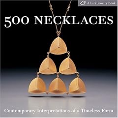 500 Necklaces: Contemporary Interpretations of a Timeless Form (Lark Jewelry Book) (Taschenbuch)