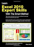 Learn Excel 2010 Expert Skills with The Smart Method: Courseware Tutorial teaching Advanced  Techniques
