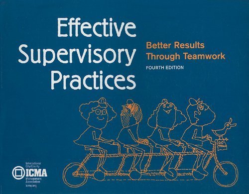 Effective Supervisory Practices: Better Results Through Teamwork (Municipal Management Series) (2005-08-01)