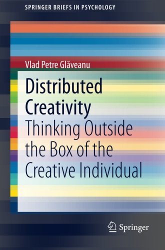 Distributed Creativity: Thinking Outside the Box of the Creative Individual (SpringerBriefs in Psychology)