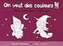 On veut des couleurs !!! : Petits coloriages magiques