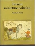 Persian miniature painting : and its influence on the art of Turkey and India : the British Library collections