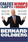 Crazies to the Left of Me, Wimps to the Right: How One Side Lost Its Mind and the Other Lost Its Nerve
