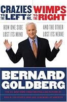 Crazies to the Left of Me, Wimps to the Right: How One Side Lost Its Mind and the Other Lost Its Nerve