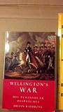 Wellington's war : or 'Atty, the long-nosed bugger that licks the French'