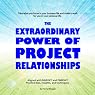 The Extraordinary Power of Project Relationships