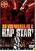 So You Wanna Be A Rap Star?