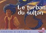 Le turban du sultan : Théâtre d\'images, tome 2